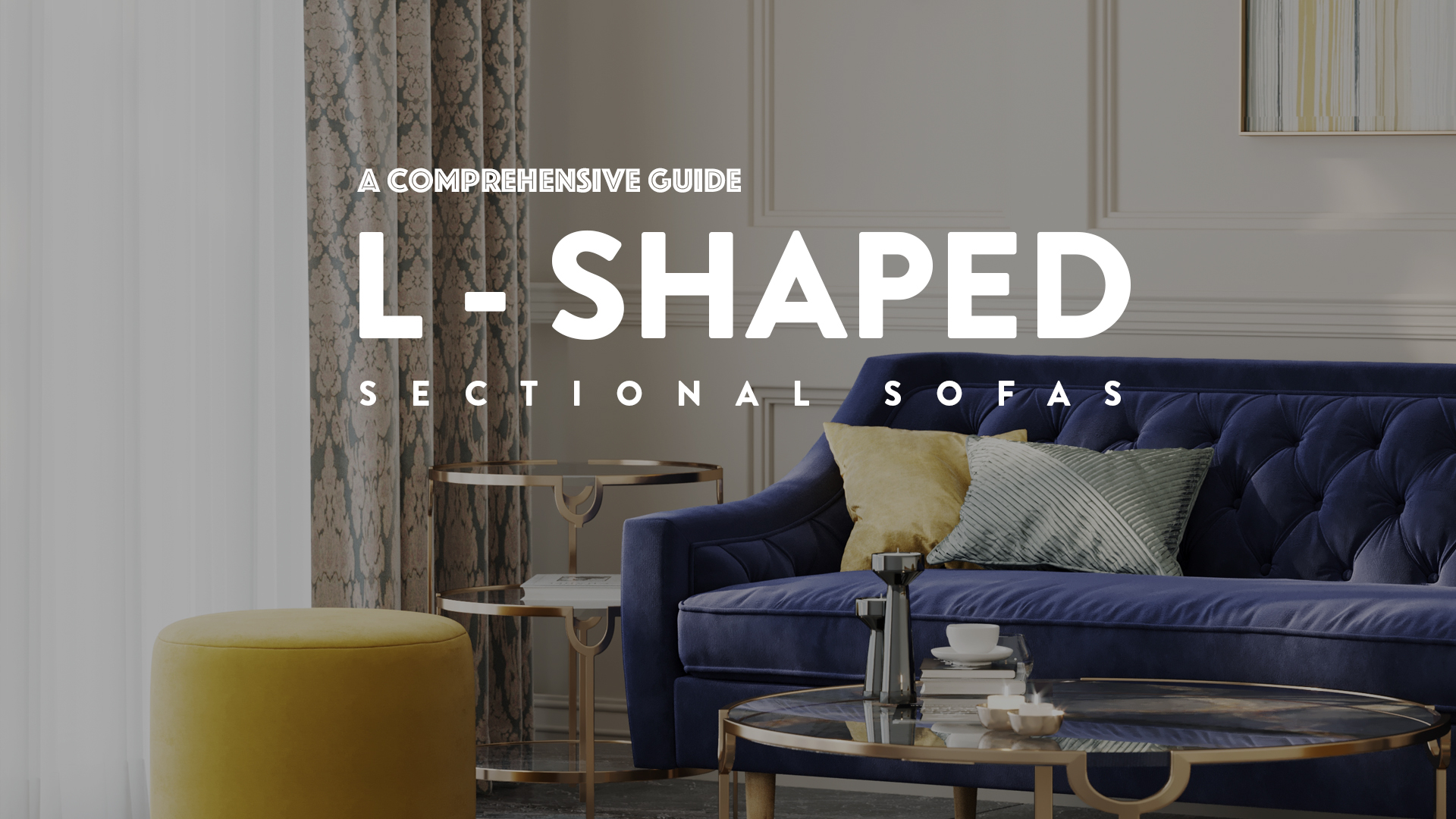 a comprehensive guide to custom L shaped sectional sofas