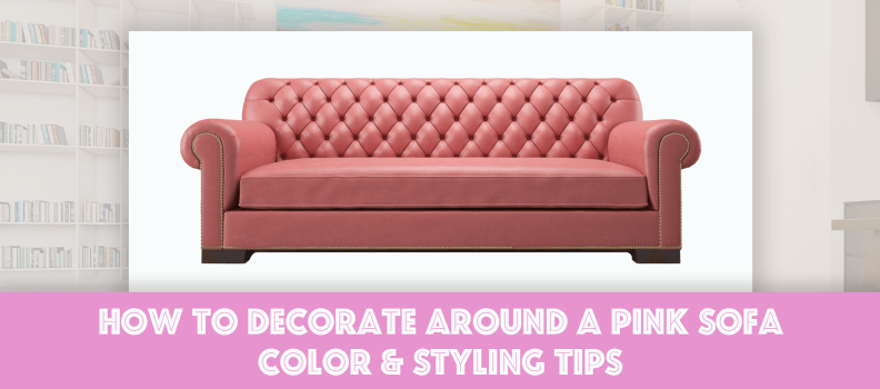 How to Decorate Around a Pink Sofa – Color & Styling Tips